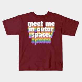 Meet Me In Outer Space //\\//\\ Retro Typography Design Kids T-Shirt